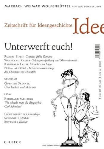 Zeitschrift für Ideengeschichte Heft III/2 Frühjahr 2009: Unterwerft euch!