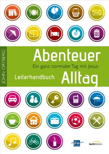 Abenteuer Alltag - Leiterhandbuch: Ein ganz normaler Tag mit Jesus