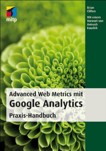 Advanced Web Metrics mit Google Analytics: Praxis-Handbuch (mitp Professional)