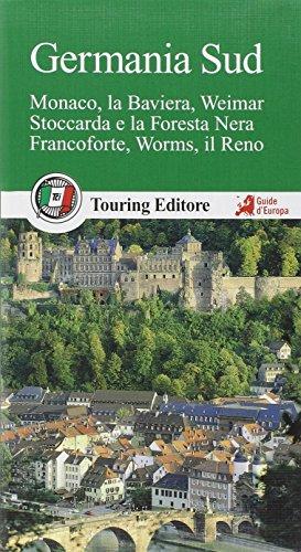 Germania sud. Monaco, la Baviera, Weimar, Stoccarda e la Foresta Nera, Francoforte, Worms, il Reno. Con guida alle informazioni pratiche