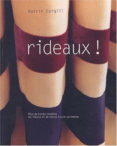 Rideaux ! : plus de trente modèles de rideaux et de store à faire soi-même