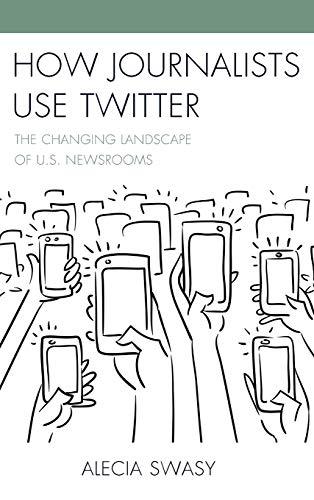 How Journalists Use Twitter: The Changing Landscape of U.S. Newsrooms