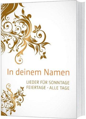 In deinem Namen: Lieder für Sonntage. Feiertage. Alle Tage.