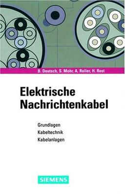 Elektrische Nachrichtenkabel: Grundlagen, Kabeltechnik, Kabelanlagen