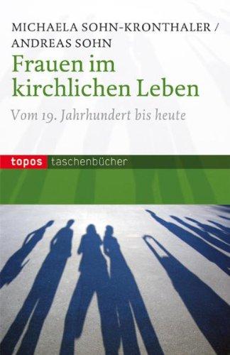 Frauen im kirchlichen Leben: Vom 19. Jahrhundert bis heute