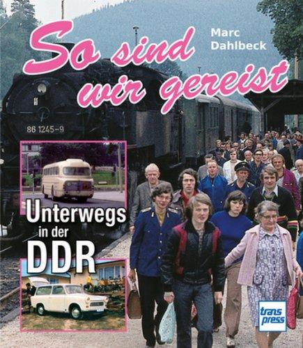 So sind wir gereist: Unterwegs in der DDR