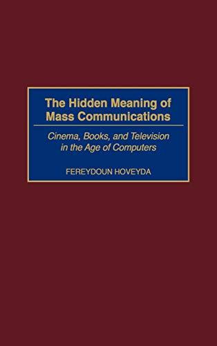 The Hidden Meaning of Mass Communications: Cinema, Books, and Television in the Age of Computers