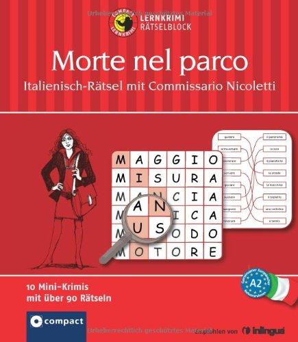 Morte nel parco. Compact Lernkrimi-Rätselblock: Italienisch-Rätsel mit Commissario Nicoletti. Niveau A2: Italienisch Rätsel mit Commisssario Nicoletti