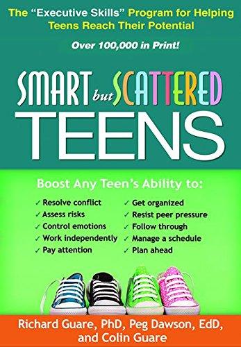 Smart But Scattered Teens: The "executive Skills" Program for Helping Teens Reach Their Potential