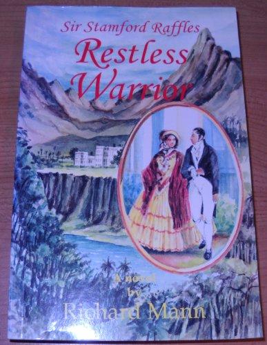 Restless Warrior: Sir Stamford Raffles