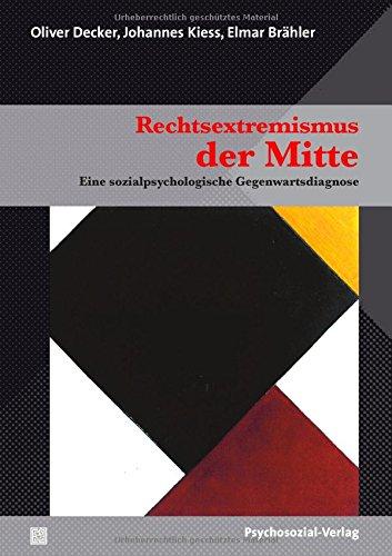 Rechtsextremismus der Mitte: Eine sozialpsychologische Gegenwartsdiagnose