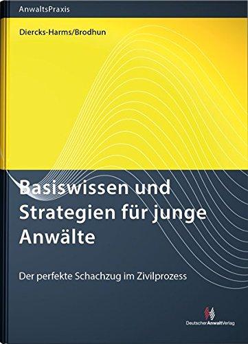 Basiswissen und Strategien für junge Anwälte: Der perfekte Schachzug im Zivilprozess (AnwaltsPraxis)