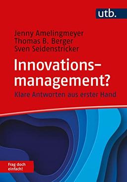 Innovationsmanagement? Frag doch einfach!: Klare Antworten aus erster Hand