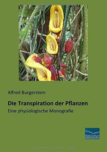 Die Transpiration der Pflanzen: Eine physiologische Monografie