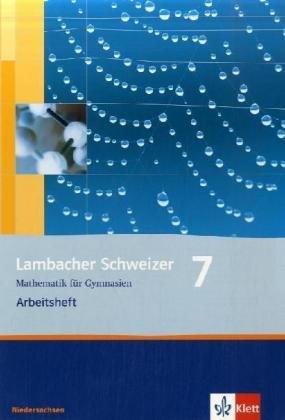 Lambacher Schweizer - Ausgabe für Niedersachsen: Lambacher Schweizer. LS Mathematik 7. Arbeitsheft. Neubearbeitung. Niedersachsen: Mathematik für Gymnasien 7. Klasse