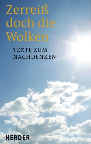 Zerreiß doch die Wolken. Texte zum Nachdenken