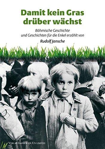 Damit kein Gras drüber wächst: Böhmische Geschichte und Geschichten für die Enkel erzählt