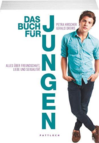 Das Buch für Jungen: Alles über Freundschaft, Liebe und Sexualität