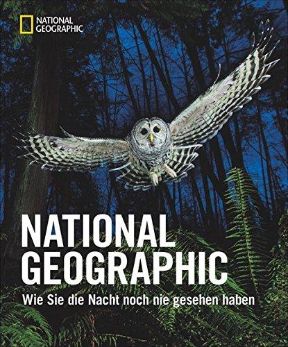 NATIONAL GEOGRAPHIC Wie Sie die Nacht noch nicht gesehen haben. Ein magischer Bildband über die Schönheit der Welt bei Nacht. Einmalige Nachtfotografien zeigen spektakuläre Bilder.