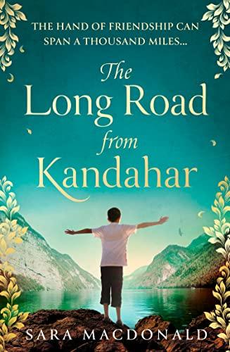 The Long Road from Kandahar: A sweeping, evocative story about friendship, family, heartbreak and love