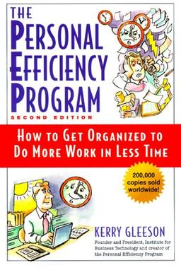 The Personal Efficiency Program: How to Get Organized to Do More Work in Less Time: How to Get Organised to Do More Work in Less Time