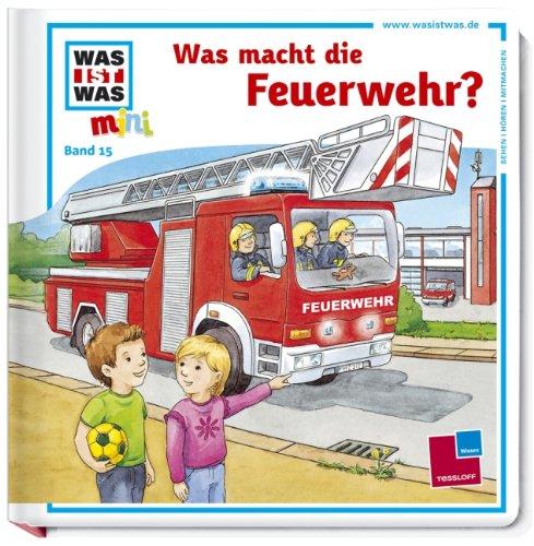 Was ist was mini, Band 15: Was macht die Feuerwehr?