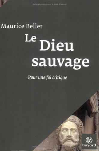 Le Dieu sauvage : pour une foi critique