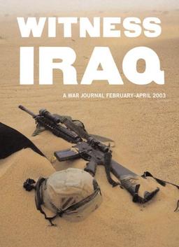 Witness Iraq: A War Journal, February-April 2003