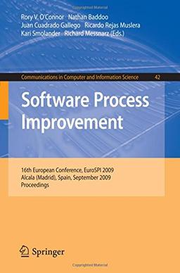 Software Process Improvement: 16th European Conference, EuroSPI 2009, Alcala (Madrid), Spain, September 2-4, 2009, Proceedings (Communications in Computer and Information Science)