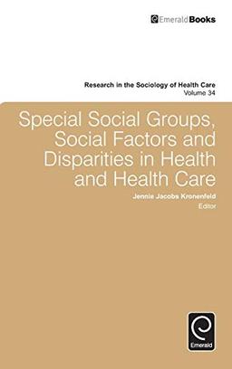 Special Social Groups, Social Factors and Disparities in Health and Health Care (Research in the Sociology of Health Care, 34, Band 34)