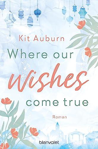 Where our wishes come true: Roman (Saint Mellows, Band 3)