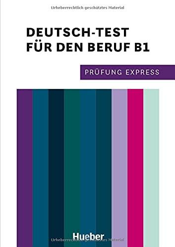 Prüfung Express – Deutsch-Test für den Beruf B1: Deutsch als Fremdsprache / Übungsbuch mit Audios online