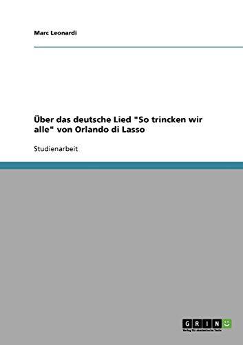 Über das deutsche Lied "So trincken wir alle" von Orlando di Lasso