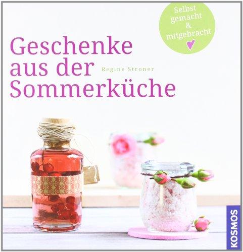 Geschenke aus der Sommerküche: Selbst gemacht & mitgebracht