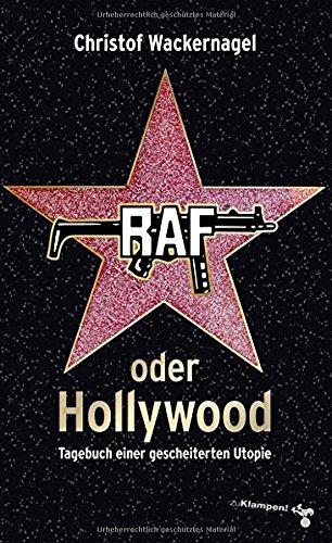 RAF oder Hollywood: Tagebuch einer gescheiterten Utopie