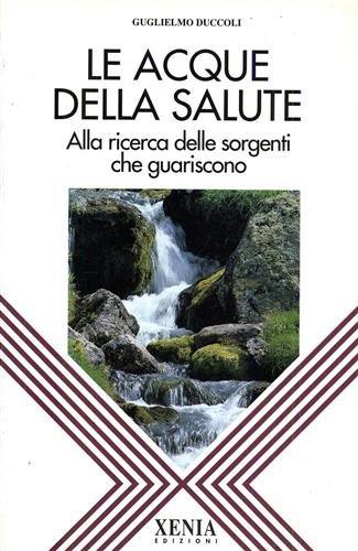 Le acque della salute. Alla ricerca delle sorgenti che guariscono (L' altra scienza)