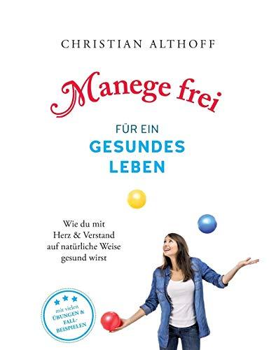 Manege frei für ein gesundes Leben: Wie du mit Herz und Verstand auf natürliche Weise gesund wirst