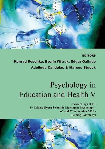 Psychology in Education and Health V: Proceedings of the 5th Leipzig-Évora Scientific Meeting in Psychology (Berichte aus der Psychologie)