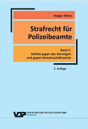 Strafrecht für Polizeibeamte - Band 2: Delikte gegen das Vermögen und gegen Gemeinschaftswerte