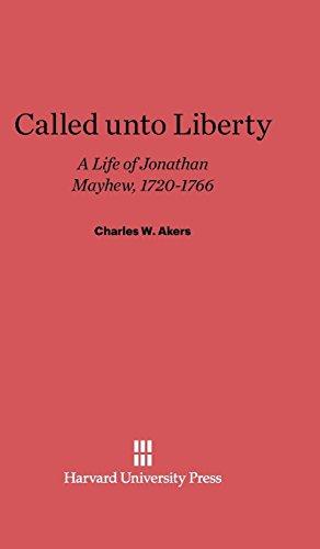 Called unto Liberty: A Life of Jonathan Mayhew, 1720-1766