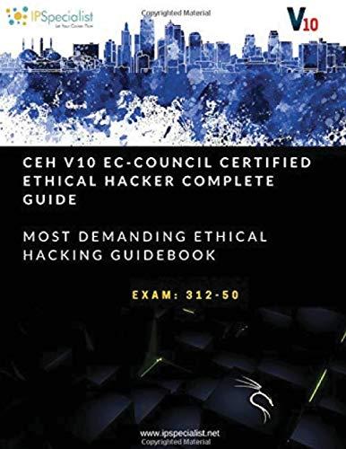 CEH v10: EC-Council Certified Ethical Hacker Complete Training Guide with Practice Questions & Labs