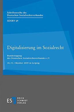 Digitalisierung im Sozialrecht: Bundestagung des Deutschen Sozialrechtsverbandes e.V.  10./11. Oktober 2019 in Stuttgart (Schriftenreihe des Deutschen Sozialrechtsverbandes, Band 69)