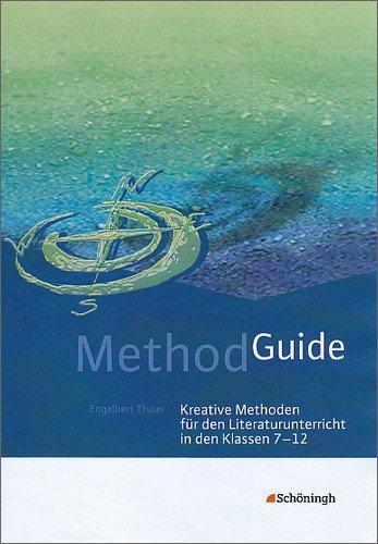 Method Guide: Kreative Methoden für den Literaturunterricht in den Klassen 7 - 12