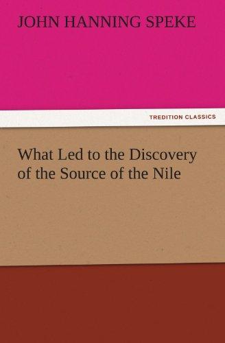 What Led to the Discovery of the Source of the Nile (TREDITION CLASSICS)