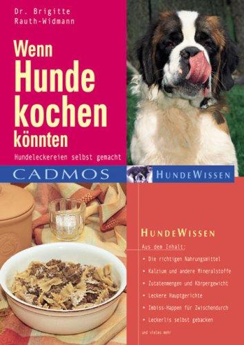 Wenn Hunde kochen könnten: Hundeleckereien selbst gemacht