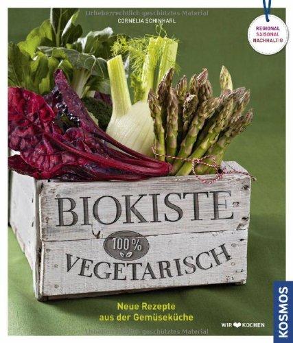 Biokiste vegetarisch: Neue Rezepte aus der Gemüseküche