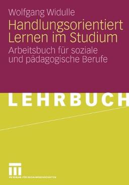 Handlungsorientiert Lernen im Studium: Arbeitsbuch für soziale und pädagogische Berufe (German Edition)