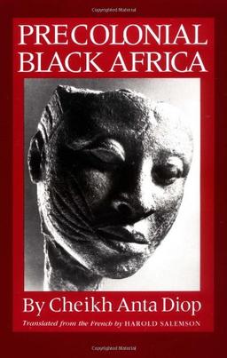 Precolonial Black Africa: A Comparative Study of the Political and Social Systems of Europe and Black Africa, from Antiquity to the Formation of Modern States