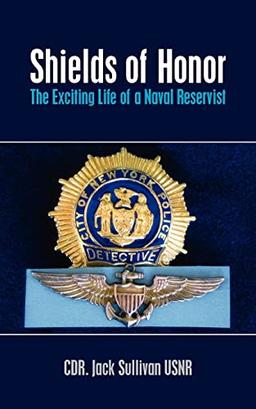 Shields of Honor: The Exciting Life of a Naval Reservist