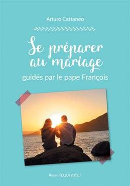 Se préparer au mariage : guidés par le pape François